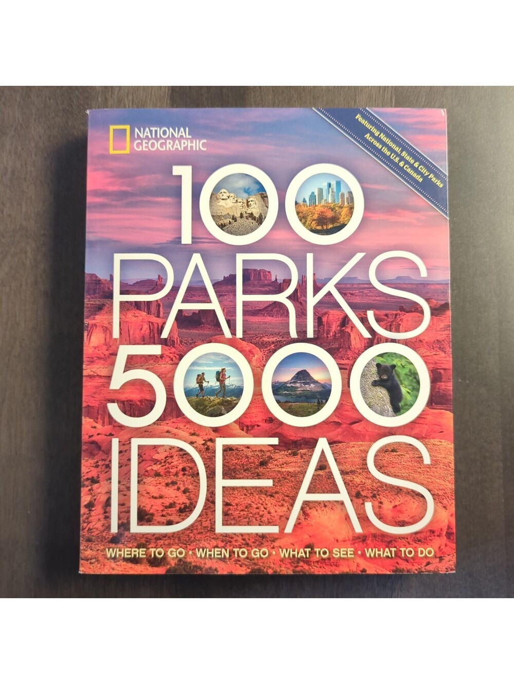 100 Parks, 5,000 Ideas : Where to Go, When to Go, What to See, What to Do by...